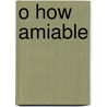 O How Amiable by Unknown
