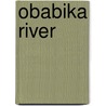 Obabika River door Miriam T. Timpledon
