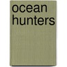 Ocean Hunters door Lynn M. Stone