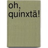 Oh, Quinxtä! door Will Gmehling