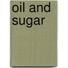 Oil and Sugar by Glenn D. Lowry