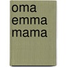 Oma Emma Mama by Lorenz Pauli