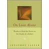 On Love Alone door Jonathon Lazear