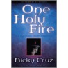 One Holy Fire door Nicky Cruz