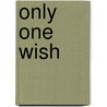 Only One Wish door Mia Ikumi