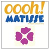 Oooh! Matisse by Mil Niepold