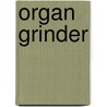 Organ Grinder door Emilio Innocenti