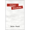 Other Shadows by Dale Ford