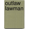 Outlaw Lawman by Paul Bagdgon