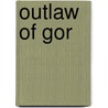 Outlaw of Gor door John Norman