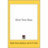 Over Two Seas door Ralph Henry Barbour