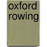 Oxford Rowing door Sherwood W.E.