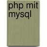 Php Mit Mysql door Gregor Kuhlmann