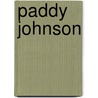 Paddy Johnson door Miriam T. Timpledon