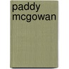 Paddy Mcgowan door Miriam T. Timpledon