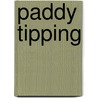 Paddy Tipping door Miriam T. Timpledon