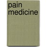 Pain Medicine by Siu Lun Tsui