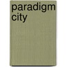 Paradigm City door Janet Ng