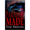 Paradise Made by Eric Steeves
