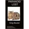 Paranoid Lost by Greg Bauder
