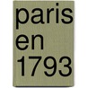 Paris En 1793 by Edmond Birï¿½
