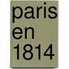 Paris En 1814 by Marie Anne Francoise Chate De Marigny