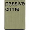 Passive Crime door Duchess