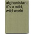 Afghanistan: it's a wild, wild world