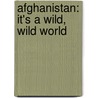 Afghanistan: it's a wild, wild world by B.J. Aris