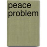 Peace Problem door Frederick Henry Lynch