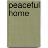 Peaceful Home by Alice Westgate