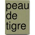 Peau de Tigre