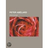 Peter Abelard by Joseph McCabe