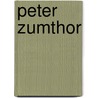 Peter Zumthor door Peter Zumthor