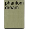 Phantom Dream door ýNatsuki Takayaý