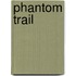 Phantom Trail