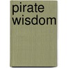 Pirate Wisdom by Elisa S. Robyn