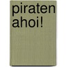 Piraten ahoi! by Dagmar Binder