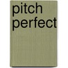 Pitch Perfect door William Tyson