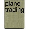 Plane Trading door Julie Foley