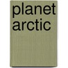 Planet Arctic by Wayne Lynch