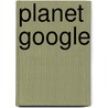 Planet Google door Stross R