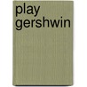 Play Gershwin door George Gershwin