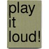 Play It Loud!
