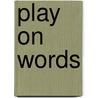 Play on Words door Andrew Hertz