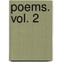 Poems. Vol. 2