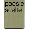 Poesie Scelte by Antonio Fogazzaro