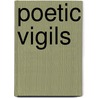 Poetic Vigils door William Bennett Baker