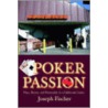 Poker Passion by Joseph Fischer