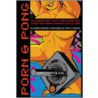 Porn And Pong by Damon Brown